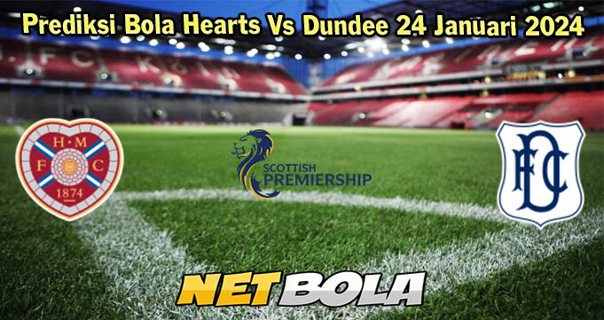 Prediksi Bola Hearts Vs Dundee 24 Januari 2024