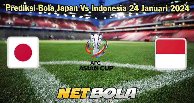 Prediksi Bola Japan Vs Indonesia 24 Januari 2024