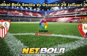 Prediksi Bola Sevilla Vs Osasuna 29 Januari 2024