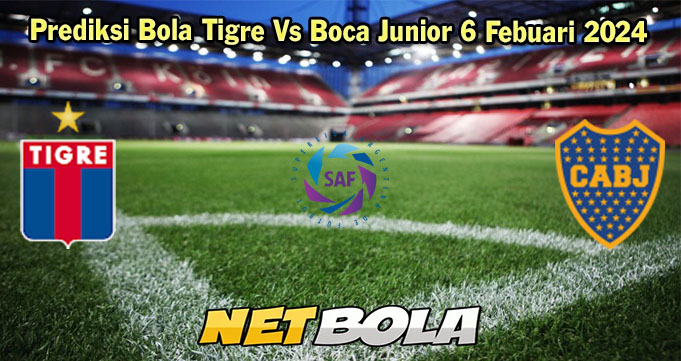 Prediksi Bola Tigre Vs Boca Junior 6 Febuari 2024 