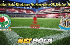 Prediksi Bola Blackburn Vs Newcastle 28 Febuari 2024