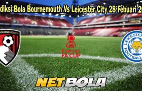 Prediksi Bola Bournemouth Vs Leicester City 28 Febuari 2024