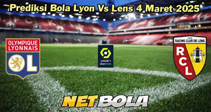 Prediksi Bola Lyon Vs Lens 4 Maret 2025