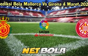 Prediksi Bola Mallorca Vs Girona 4 Maret 2024