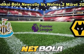 Prediksi Bola Newcastle Vs Wolves 2 Maret 2024