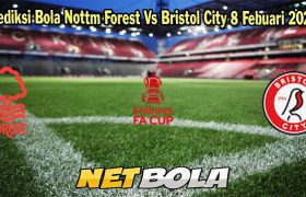Prediksi Bola Nottm Forest Vs Bristol City 8 Febuari 2024