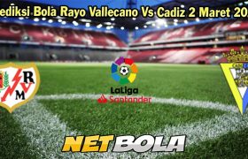 Prediksi Bola Rayo Vallecano Vs Cadiz 2 Maret 2024