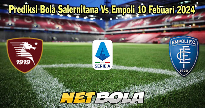 Prediksi Bola Salernitana Vs Empoli 10 Febuari 2024