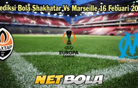 Prediksi Bola Shakhatar Vs Marseille 16 Febuari 2024