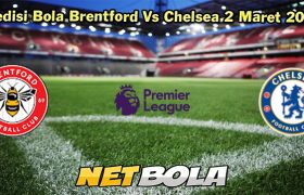 Predisi Bola Brentford Vs Chelsea 2 Maret 2024