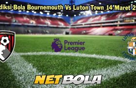 Prediksi Bola Bournemouth Vs Luton Town 14 Maret 2024