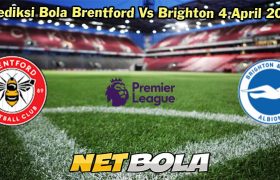 Prediksi Bola Brentford Vs Brighton 4 April 2024