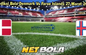 Prediksi Bola Denmark Vs Faroe Islands 27 Maret 2024