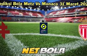 Prediksi Bola Metz Vs Monaco 31 Maret 2024