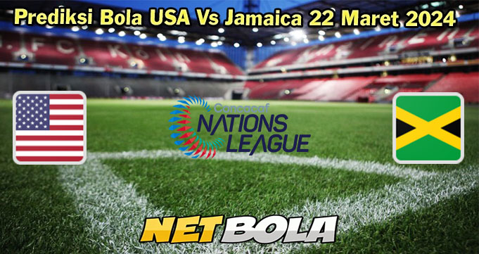 Prediksi Bola USA Vs Jamaica 22 Maret 2024