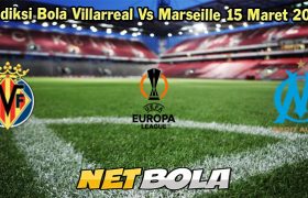 Prediksi Bola Villarreal Vs Marseille 15 Maret 2024
