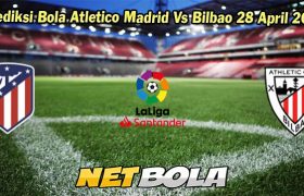 Prediksi Bola Atletico Madrid Vs Bilbao 28 April 2024