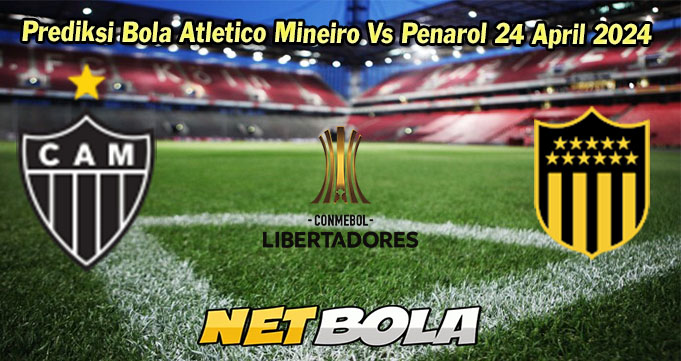 Prediksi Bola Atletico Mineiro Vs Penarol 24 April 2024