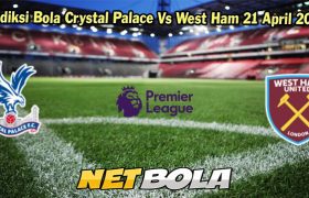 Prediksi Bola Crystal Palace Vs West Ham 21 April 2024