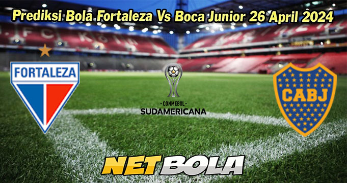 Prediksi Bola Fortaleza Vs Boca Junior 26 April 2024