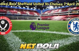 Prediksi Bola Sheffield United Vs Chelsea 7 April 2024