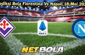 Prediksi Bola Fiorentina Vs Napoli 18 Mei 2024